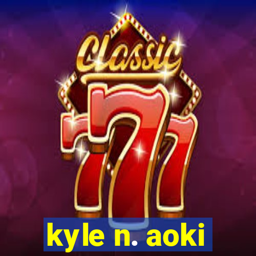 kyle n. aoki